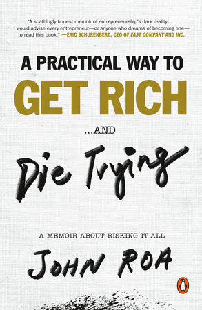 A Practical Way to Get Rich . . . and Die Trying Paperback by John Roa