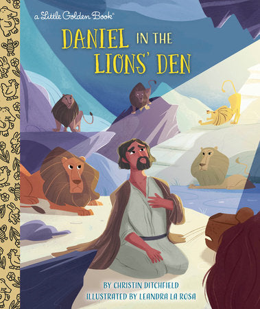 Daniel in the Lions' Den Hardcover by Christin Ditchfield; illustrated by Leandra La Rosa