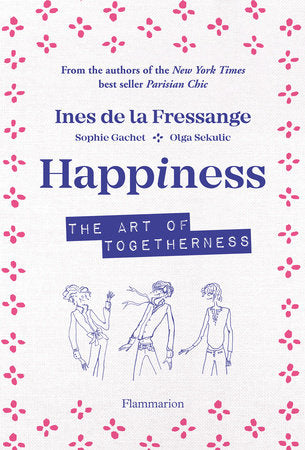 Happiness Hardcover by Ines de la Fressange with Sophie Gachet and Olga Sekulic