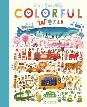It's a Great, Big Colorful World Hardcover by Tom Schamp