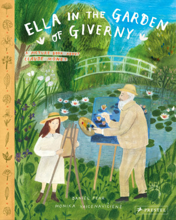 Ella in the Garden of Giverny Hardcover by Daniel Fehr, Monika Vaicenaviciene