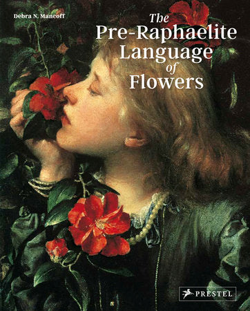The Pre-Raphaelite Language of Flowers Paperback by Debra N. Mancoff