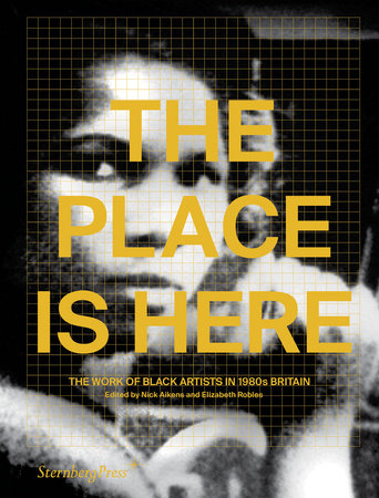 The Place Is Here Paperback by edited by Nick Aikens and Elizabeth Robles