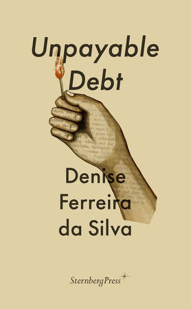Unpayable Debt Paperback by Denise Ferreira da Silva