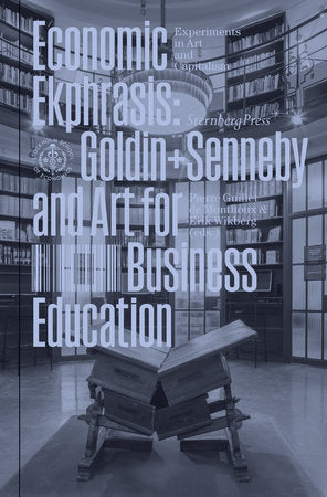 Economic Ekphrasis Paperback by edited by Pierre Guillet de Monthoux and Erik Wikberg