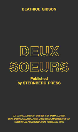 Deux Soeurs Paperback by Beatrice Gibson; edited by Axel Wieder