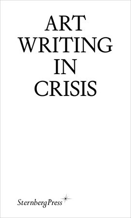 Art Writing in Crisis Paperback by edited by Brad Haylock and Megan Patty