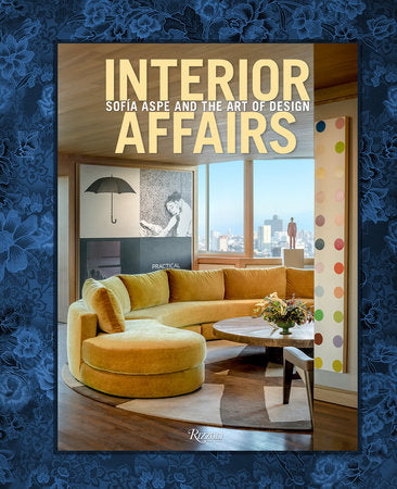 Interior Affairs Hardcover by Edited by Sofía Aspe foreword by Cristina Morozzi