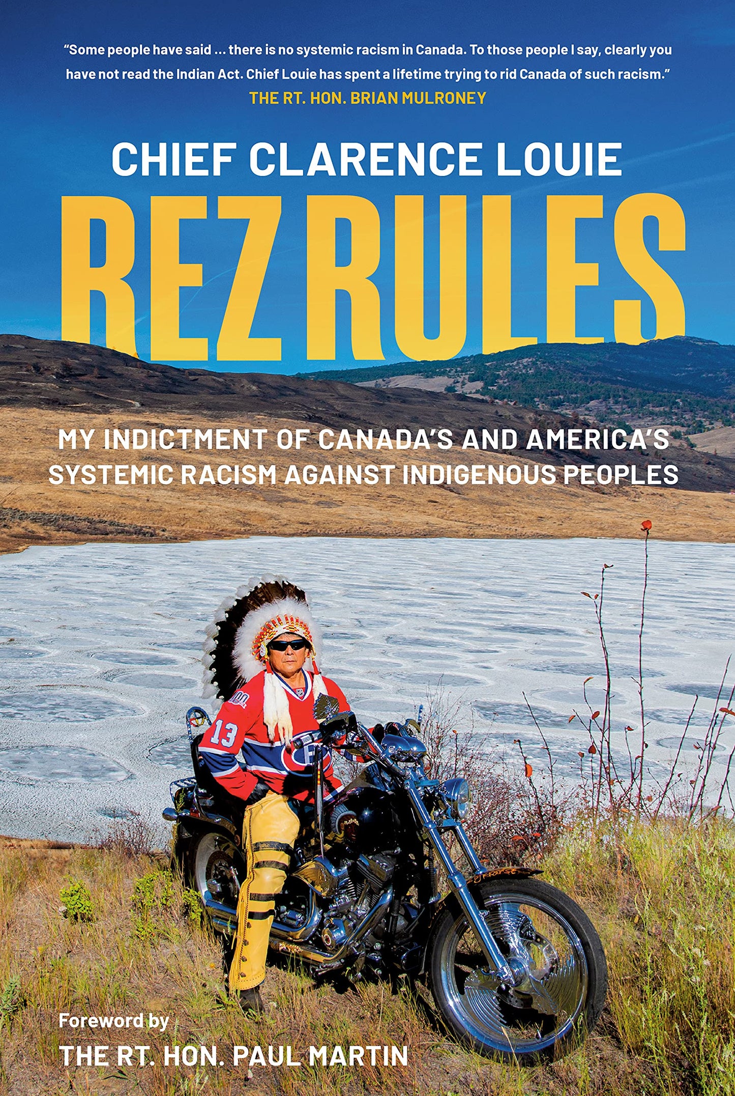 Rez Rules: My Indictment of Canada's and America's Systemic Racism Against Indigenous Peoples Hardcover by Chief Clarence Louie