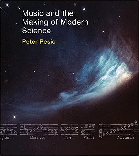 Music and the Making of Modern Science Paperback by Peter Pesic