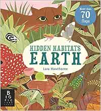 Hidden Habitats: Earth Hardcover by Camilla de la Bedoyere; Illustrated by Lara Hawthorne