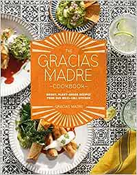 The Gracias Madre Cookbook Hardcover by Gracias Madre
