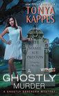 A Ghostly Murder: A Ghostly Southern Mystery Mass Market Paperback by Tonya Kappes
