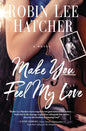 Make You Feel My Love Paperback by Robin Lee Hatcher