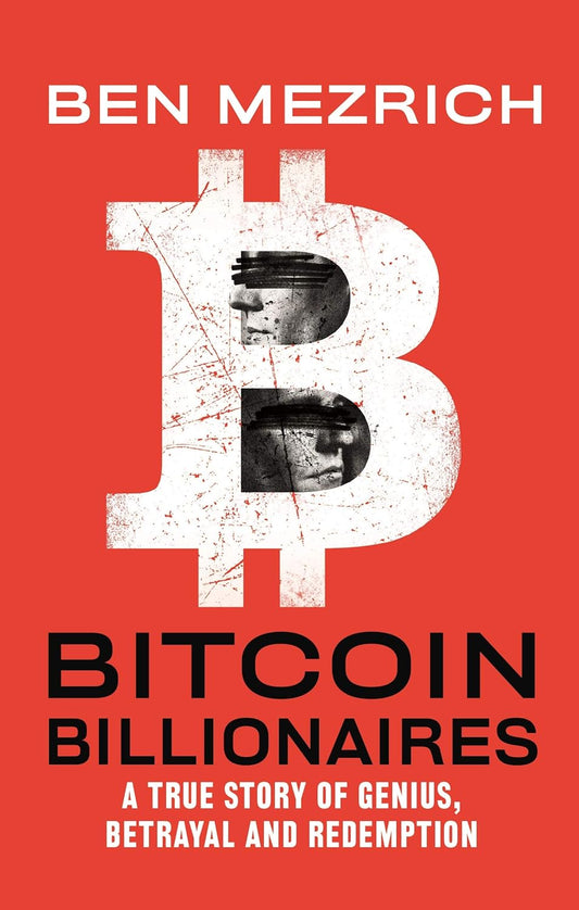 Bitcoin Billionaires: A True Story of Genius, Betrayal, and Redemption Paperback by Ben Mezrich