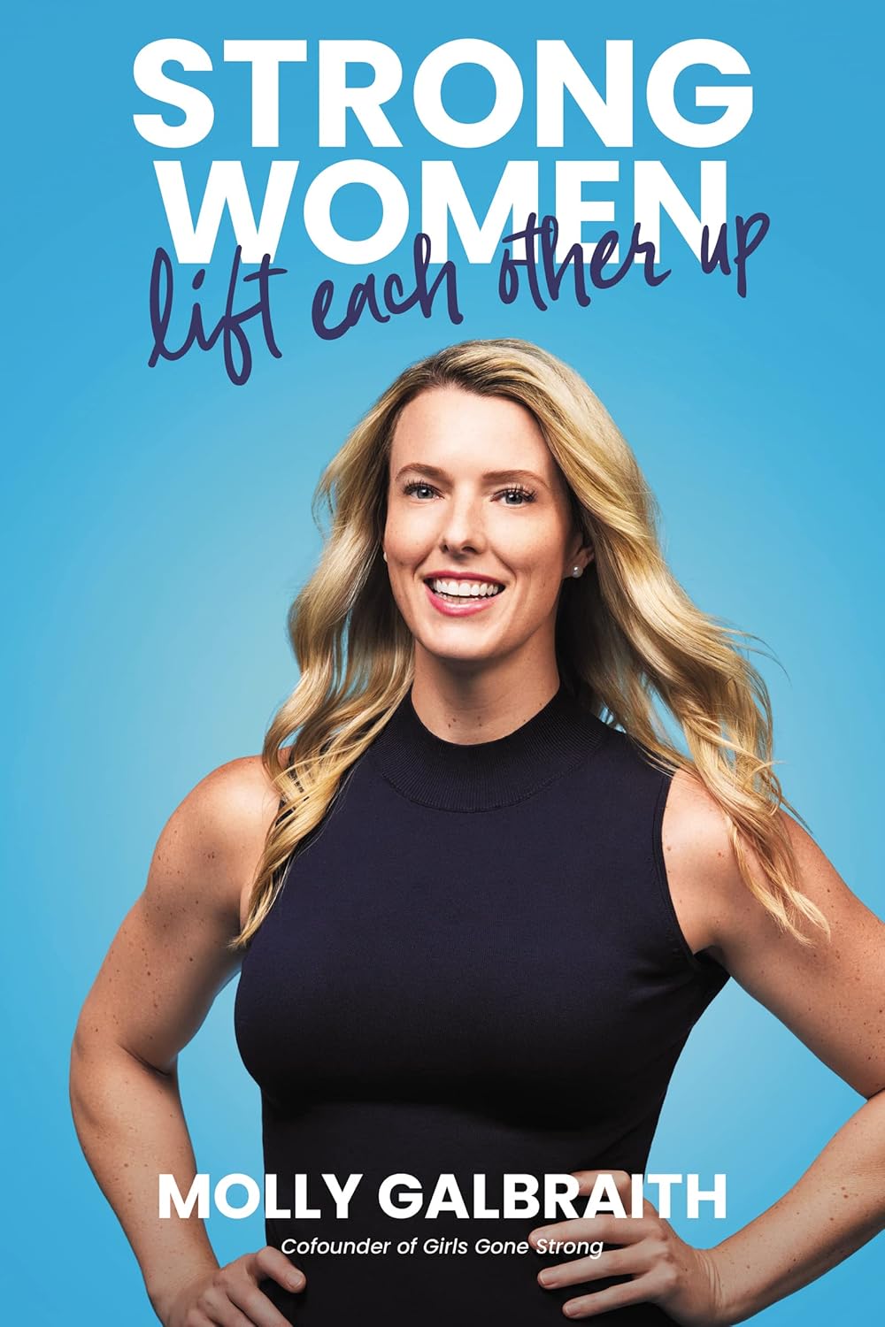 Strong Women Lift Each Other Up Hardcover by Molly Galbraith