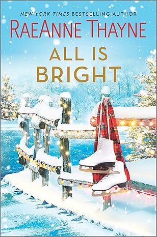 All Is Bright: A Christmas Romance Hardcover by RaeAnne Thayne