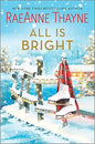 All Is Bright: A Christmas Romance Hardcover by RaeAnne Thayne
