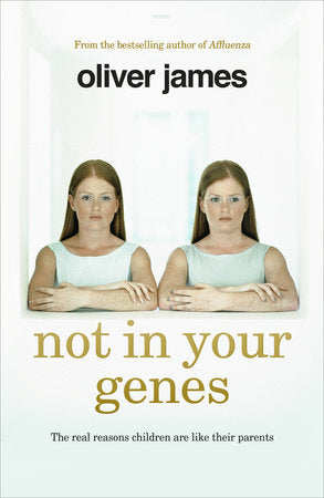 Not In Your Genes Paperback by Oliver James