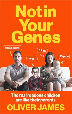 Not In Your Genes Paperback by Oliver James