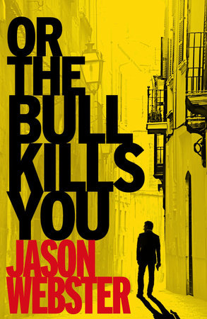 Or the Bull Kills You Paperback by Jason Webster