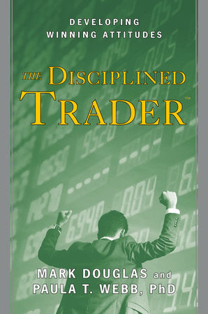 The Disciplined Trader Hardcover by Mark Douglas and Paula T. Webb