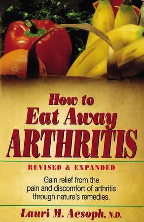 How to Eat Away Arthritis Paperback by Lauri M. Aesoph