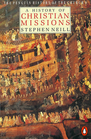 A History of Christian Missions Paperback by Stephen Neill