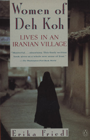 The Women of Deh Koh Paperback by Erika Friedl