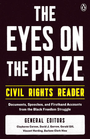 The Eyes on the Prize Civil Rights Reader Paperback by General Editors: Clayborne Carson, David J. Garrow, Gerald Gill, Vincent Harding, Darlene Clark Hine