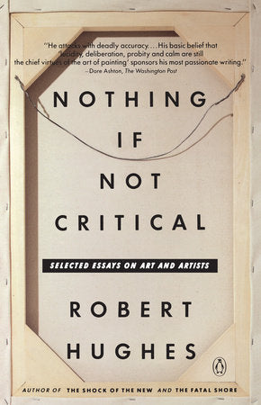 Nothing If Not Critical Paperback by Robert Hughes