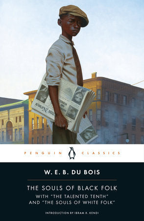 The Souls of Black Folk Paperback by W. E. B. Du Bois; Introduction by Ibram X. Kendi; Notes by Monica E. Elbert