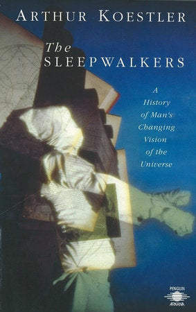 The Sleepwalkers Paperback by Arthur Koestler