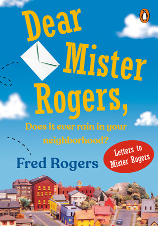 Dear Mister Rogers, Does It Ever Rain in Your Neighborhood? Paperback by Fred Rogers