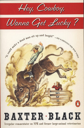 Hey Cowboy, Wanna Get Lucky? Paperback by Baxter F. Black