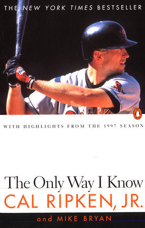 The Only Way I Know Paperback by Cal Ripken, Jr., and Mike Bryan