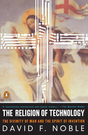 The Religion of Technology Paperback by David F. Noble