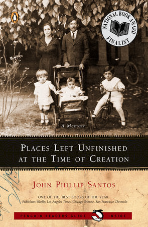Places Left Unfinished at the Time of Creation Paperback by John Phillip Santos