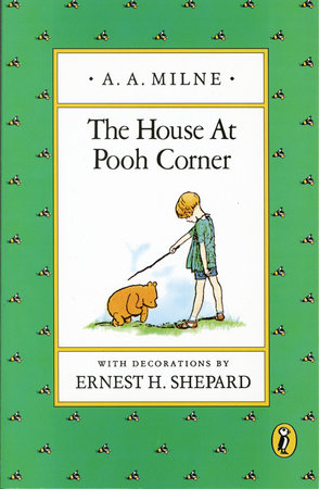 The House at Pooh Corner DG by A. A. Milne; Illustrated by Ernest H. Shepard
