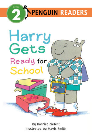 Harry Gets Ready for School TR by Harriet Ziefert; Illustrated by Mavis Smith