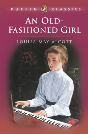 An Old-Fashioned Girl Paperback by Louisa May Alcott