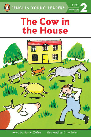 The Cow in the House Paperback by Harriet Ziefert; Illustrated by Emily Bolam