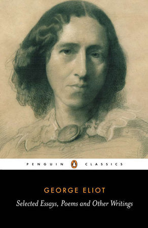 Selected Essays, Poems and Other Writings Paperback by George Eliot; Edited by A. S. Byatt and Nicholas Warren; Introduction by A. S. Byatt