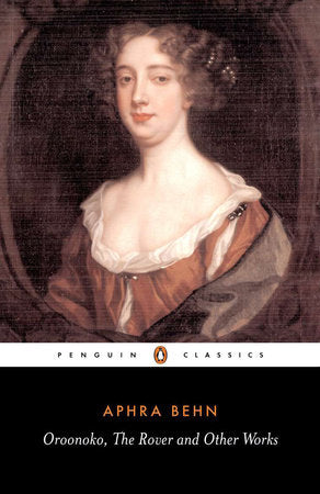 Oroonoko, The Rover, and Other Works Paperback by Aphra Behn; Introduction by Janet Todd