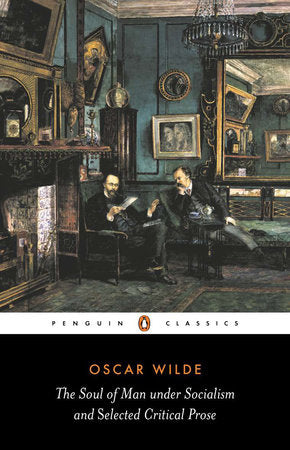 The Soul of Man Under Socialism and Selected Critical Prose Paperback by Oscar Wilde