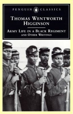 Army Life in a Black Regiment Paperback by Thomas Wentworth Higginson