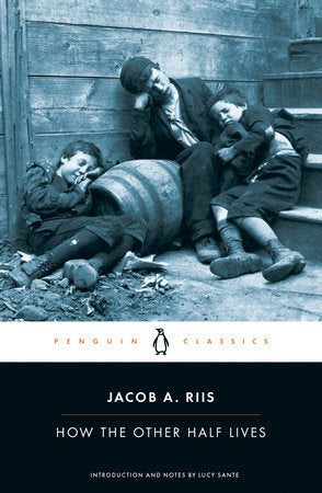 How the Other Half Lives Paperback by Jacob A. Riis; Introduction and Notes by Lucy Sante
