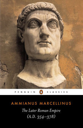 The Later Roman Empire Paperback by Ammianus Marcellinus; Selected and Translated by Walter Hamilton; Introduciton and Notes by Andrew Wallace-Hadrill