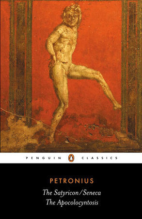 The Satyricon/Seneca, The Apocolocyntosis Paperback by Petronius