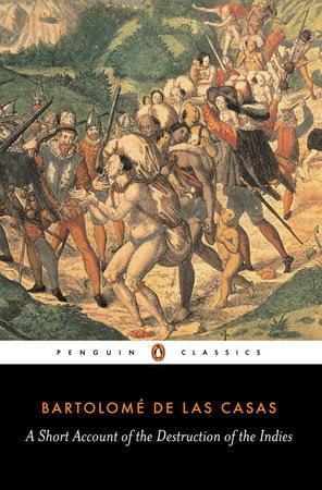A Short Account of the Destruction of the Indies Paperback by Bartolomé de las Casas; Edited and Translated by Nigel Griffin; Introduction by Anthony Pagden
